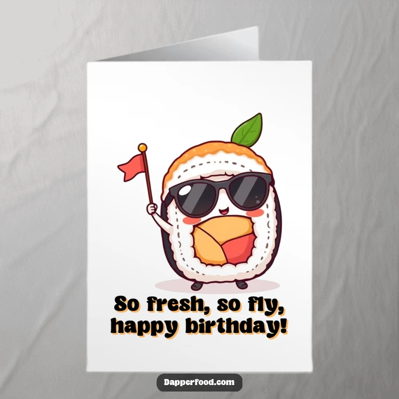Funny Free Printable birthday card: Delighted sushi roll wearing sunglasses, waving a tiny flag, ready to party.